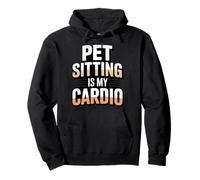 Pet Sitting Is My Cardio Funny Pet Sitter Pullover Hoodie