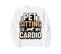 Pet Sitting Is My Cardio Funny Pet Sitter Sweatshirt