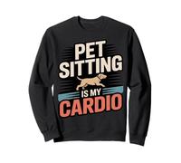 Pet Sitting Is My Cardio Funny Pet Sitter Sweatshirt