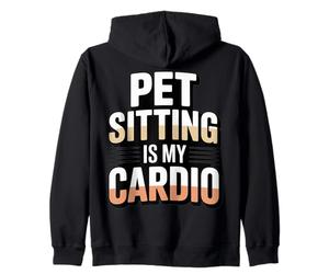 Pet Sitting Is My Cardio Funny Pet Sitter Zip Hoodie