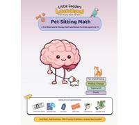 Pet Sitting Math: A Fun Real-World Money Math Workbook for Kids Ages 8 to 13 (Solo or Club Activity) (Little Leaders Real Money Math For Kids)
