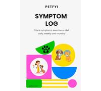 Pet Symptom Log: A Simple Daily, Weekly and Monthly Log to Monitor Symptoms, Track Changes, and Prepare for Vet Visits
