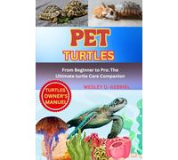 PET TURTLE MANUAL: From Beginner to Pro: The Ultimate pet turtle Care Companion