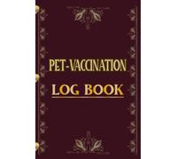 Pet Vaccination Log Book: Simple Pet Vaccination Log Book, Pet Health & Vaccine Track Journal Notebook, Pet Health Record Book, Easy to Carry 110 Pages Paperback (6"x9")