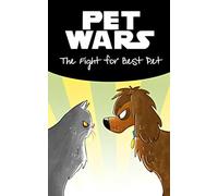 PET WARS : The Fight for Best Pet: (Dog vs Cat, Animal, Book for kids ages 8-12)