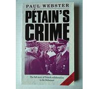 Petain's Crime: The Full Story of French Collaboration in the Holocaust