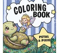 Petal & Pixie: A Cute Animal Fairy Garden Coloring Book for All Ages