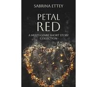 Petal Red: A Multi-Genre Short Story Collection
