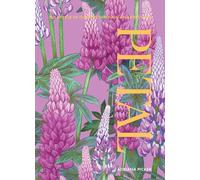 Petal : The World of Flowers Through an Artist's Eye