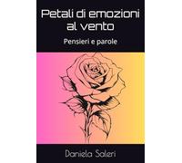 Petali di emozioni al vento: Pensieri e parole