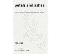 Petals and Ashes: Poems on Love, Loss, and Becoming Whole