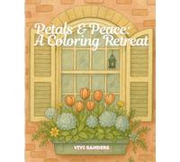 Petals and Peace A Coloring Retreat: Flower and Garden Coloring Book with 50 pages of nature and plants to color for relaxation