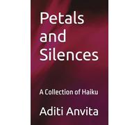 Petals and Silences: A Collection of Haiku
