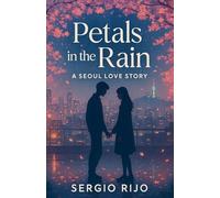 Petals in the Rain: A Seoul Love Story