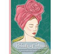 Petals of Grace: Inspirational Coloring Book for Women with Beautiful Floral Portraits