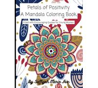 Petals of Positivity: A Mandala Coloring Book Filled with Encouraging Quotes for Young Women