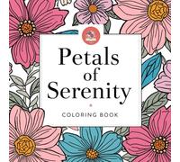 Petals of Serenity Coloring Book.: Relaxing Flower Coloring Book for Teens and Adults.