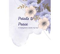 Petals & Peace: A Coloring Book to Soothe Your Soul