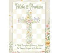 Petals & Promises : A Floral Scripture Coloring Journal for Peace, Prayer & Reflection