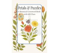 Petals & Puzzles - A Botanical Crossword Book: 60 Nature-Themed Crossword Puzzles with 600 Clues Large Print Brain Games for Adults and Seniors
