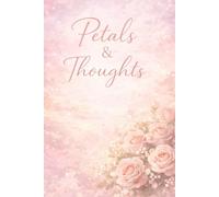 Petals & Thoughts: A Soft Pastel Journal for Daily Writing, Reflection & Calm Moments
