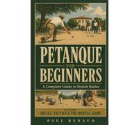 Petanque for Beginners: A Complete Guide to French Boules