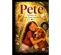 Pete: A Story of Love, Loss, and Hope