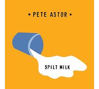 Pete Astor - Spilt Milk