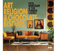 Pete Bentham & The Dinner Ladies - Art, Religion And Chocolate Biscuits