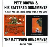 Pete Brown & His Battered Ornaments - A Meal You Can Shake Hands With In The Dark / Mantle Piece