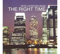 Pete Cater Big Band - The Right Time