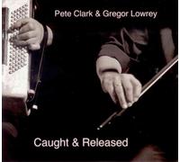 Pete Clark & Gregor Lowrey - Caught & Released