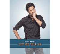 Pete Correale: Let Me Tell Ya