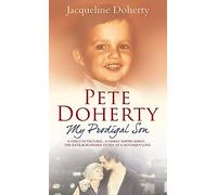 Pete Doherty: My Prodigal Son: A child in trouble. A family ripped apart. The extraordinary story of a mother's love