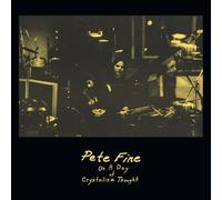 PETE FINE ONE DAY OF A CHRYSTALLINE THOUGHT NEW LP
