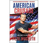 Pete Hegseth - American Crusade Our Fight to Stay Free - Hardback - K555z