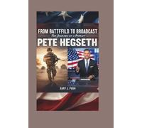 PETE HEGSETH BIOGRAPHY: From Battlefield to Broadcast - The Journey of a Patriot