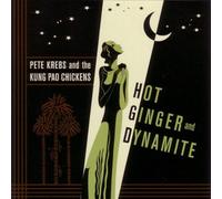 Pete Krebs & The Kung Pao Chi - Hot Ginger and Dynamite