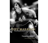 Pete Maravich: The Authorized Biography of Pistol Pete