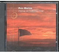 Pete Morton - Flying an Unknown Flag