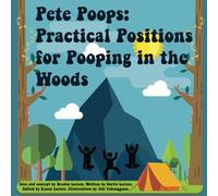 Pete Poops: Practical Positions for Pooping in the Woods