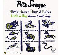 Pete Seeger - Birds, Beasts, Bugs & Fishes: Little & Big: Animal Folk Songs