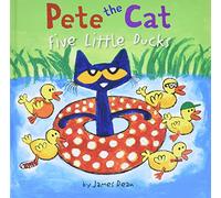 Pete the Cat: Five Little Ducks : An Easter And Springtime Book For Kids