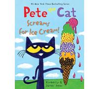 Pete the Cat Screams for Ice Cream!: A Cool Summer Story About Pete the Cat and Ice Cream on a Hot Sunny Afternoon