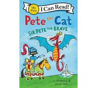Pete The Cat: Sir Pete The Brave (My First I Can Read)