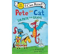 Pete The Cat: Sir Pete The Brave (My First I Can Read)