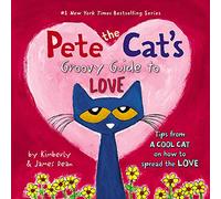 Pete the Cat's Groovy Guide to Love: A Valentine's Day Book for Kids