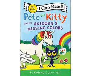 Pete the Kitty and the Unicorn's Missing Colors (My First I Can Read)