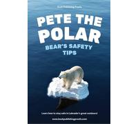 Pete The Polar: Bear's Safety Tips