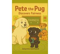 Pete the Pug Discovers Fairness (Pete Discovers Positive Character Traits)
